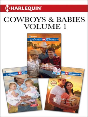 cover image of Cowboys & Babies Volume 1 from Harlequin: The Texas Ranger's Twins\A Baby in the Bunkhouse\A Cowgirl's Secret